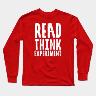 Read, Think, Experiment. | Self Improvement | Life | Quotes | Hot Pink Long Sleeve T-Shirt